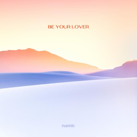 Be Your Lover | Boomplay Music