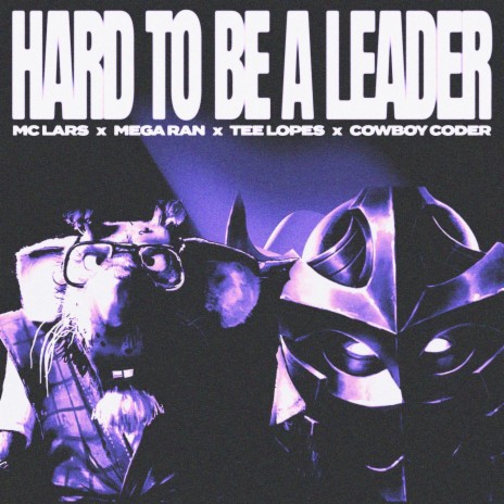 Hard to Be a Leader ft. Mega Ran, Tee Lopes & Cowboy Coder | Boomplay Music