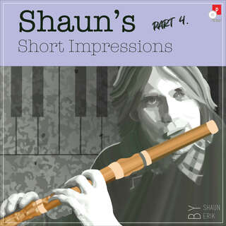 Shaun's Short Impressions Part 4.