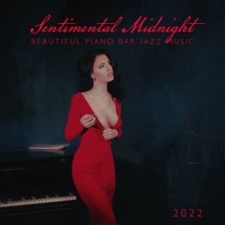 Sentimental Midnight: Beautiful Piano Bar Jazz Music 2022, Elegant Lounge Instrumental Collection