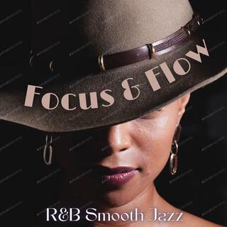 Focus & Flow: R&B Smooth Jazz for Productivity & Study