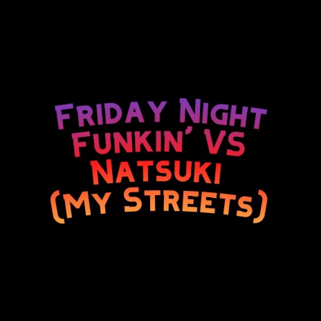 Friday Night Funkin' VS Natsuki (My Streets) | Boomplay Music