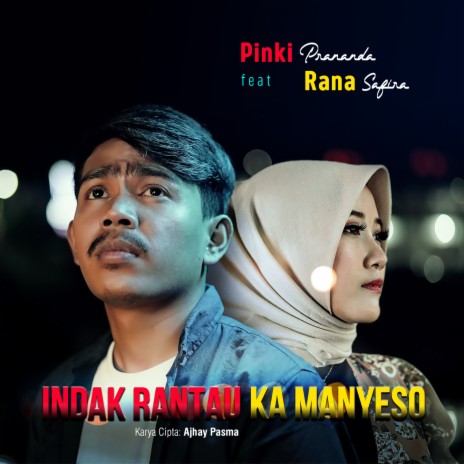 Indak Rantau ka Manyeso ft. Rana Safira | Boomplay Music