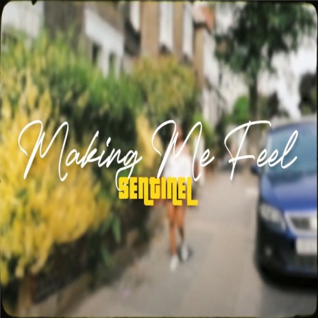 Making Me Feel | Boomplay Music