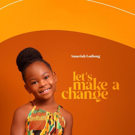 Let's Make a Change | Boomplay Music