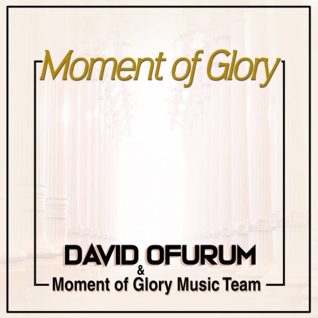 Moment of Glory ft. Moment of Glory Music Team | Boomplay Music