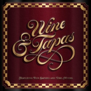 Wine & Tapas (feat. Ron Saforo & Dre Myers)