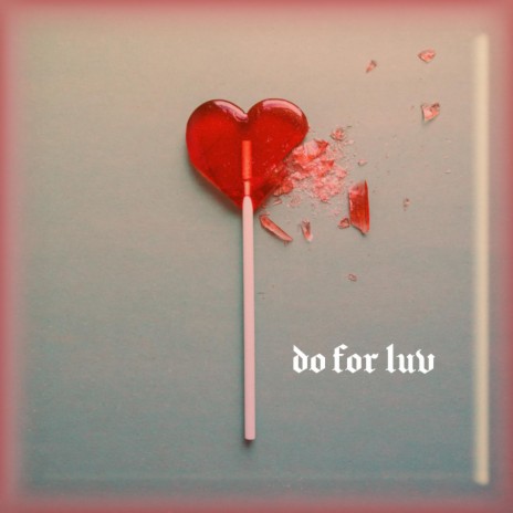 Do for Luv | Boomplay Music