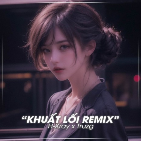 Khuất Lối (Lofi) ft. H-Kray | Boomplay Music