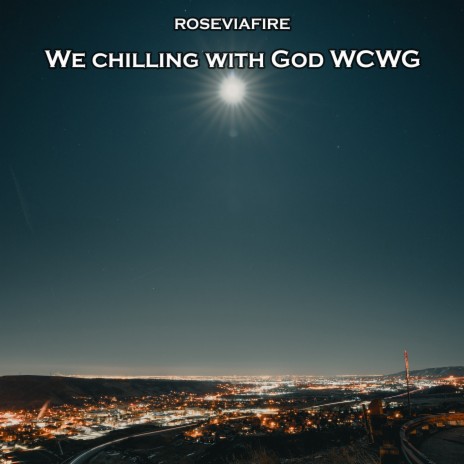 We Chilling with God Wcwg | Boomplay Music