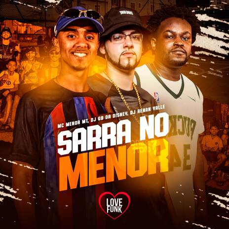 SARRA NOS MENOR QUE TA DE GLOCK NA CINTURA ft. DJ Renan Valle & MC Menor MT | Boomplay Music