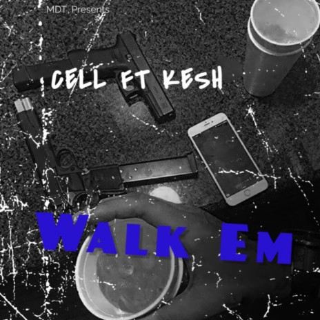 Walk Em ft. Kesh | Boomplay Music