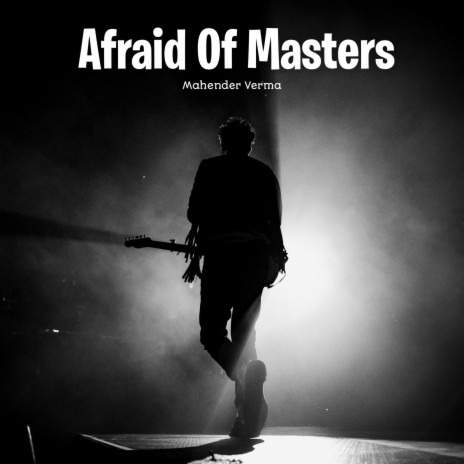 Afraid Of Masters | Boomplay Music