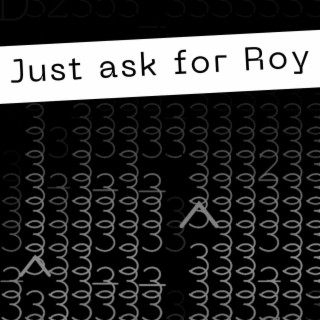 Just ask for Roy