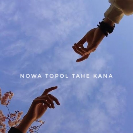 Nowa Topol Tahe Kana (Original)