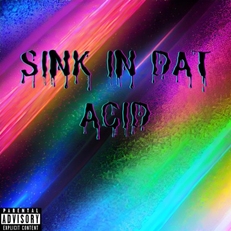 sink in dat acid | Boomplay Music