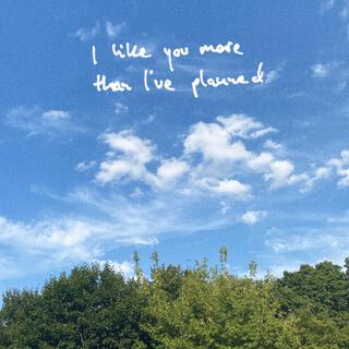 I like you more than I've planned (demo)