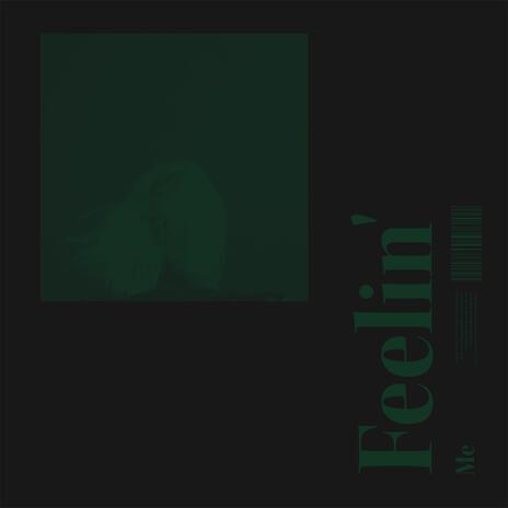 Feelin' Me | Boomplay Music