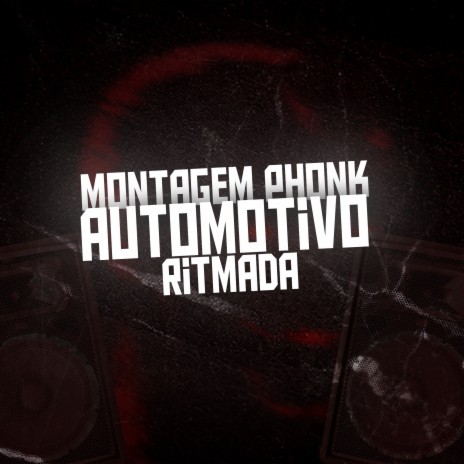 Montagem Phonk Automotivo Ritmado ft. MC LUIS DO GRAU | Boomplay Music