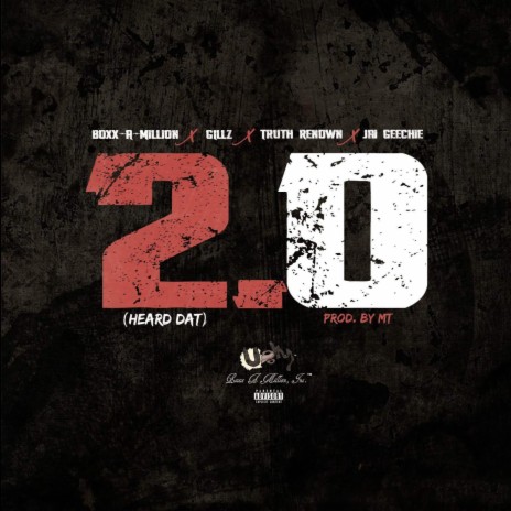 2.0 (HEARD DAT) [feat. Gillz, Truth Renown & Jai Geechie] | Boomplay Music