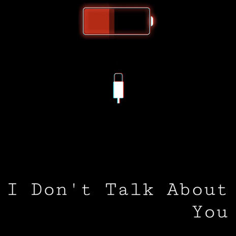 I Don't Talk About You | Boomplay Music