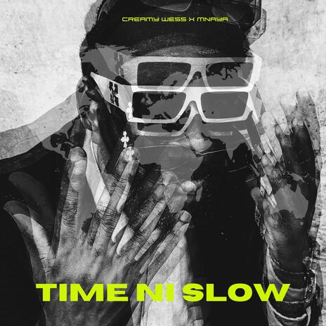 Time ni Slow ft. mnaya & Creamy Wess | Boomplay Music