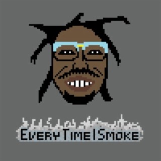 Every Time I Smoke
