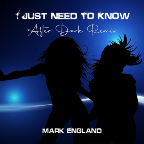 I Just Need To Know (After Dark Remix)