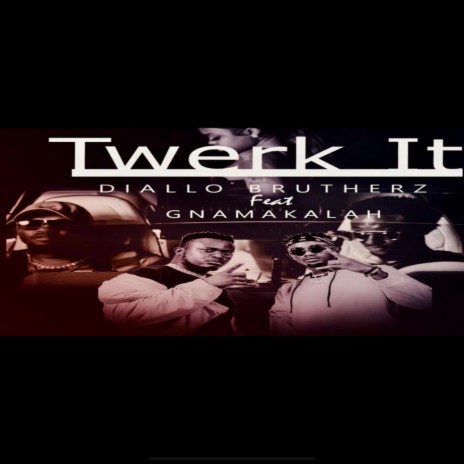 Twerk It (feat. Gnamakalah) | Boomplay Music