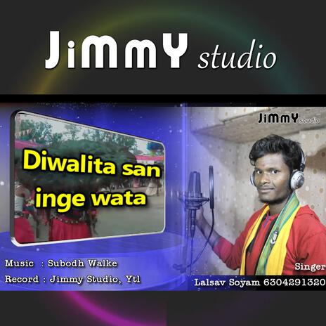 Diwalita San Inge Wata Gondi Song ft. Lalsav Soyam & Subodh Walke | Boomplay Music