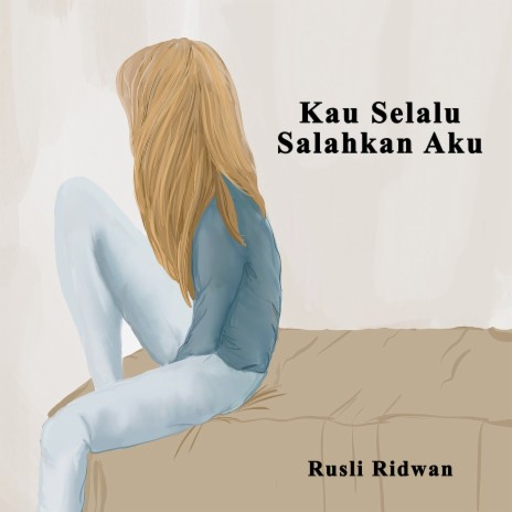 Kau Selalu Salahkan Aku | Boomplay Music