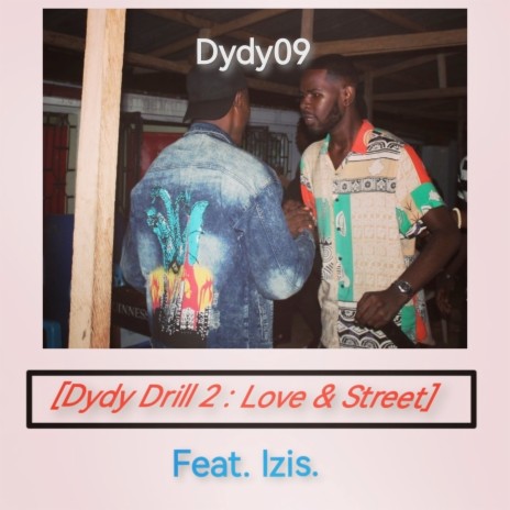 Dydy Drill 2 : Love & Street ft. Izis.