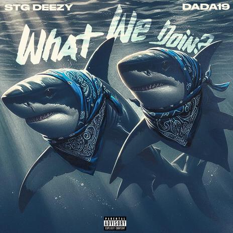 What We Doin ft. Dada19 | Boomplay Music