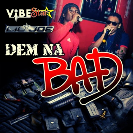 Dem Na Bad (feat. Vibestar) | Boomplay Music