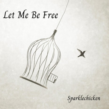 Let Me Be Free | Boomplay Music