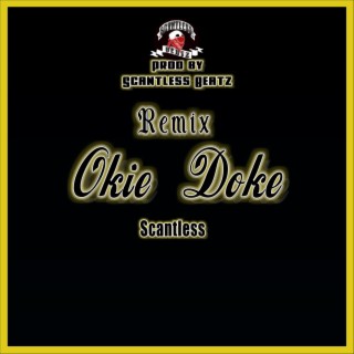 OKIE DOKE (REMIX prod by @Scantlessbeatz)