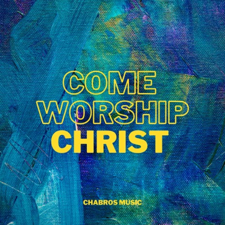 Come Worship Christ
