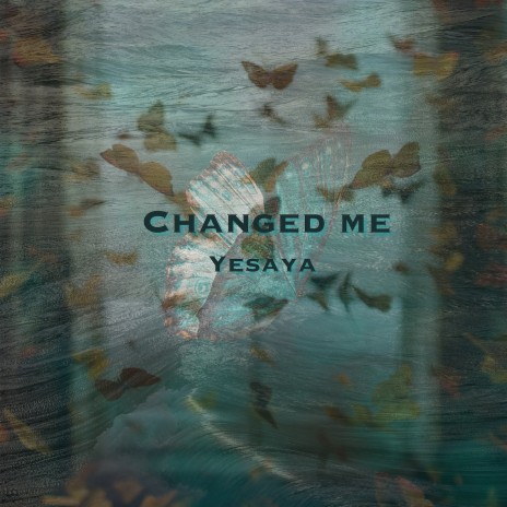 Changed Me | Boomplay Music