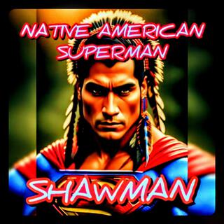 NATIVE AMERICAN SUPERMAN