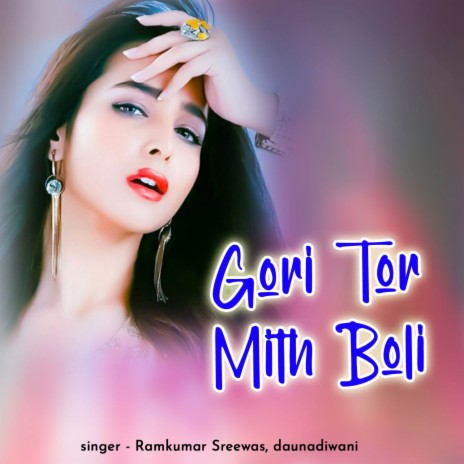 Gori Tor Mith Boli ft. Daunadiwani | Boomplay Music