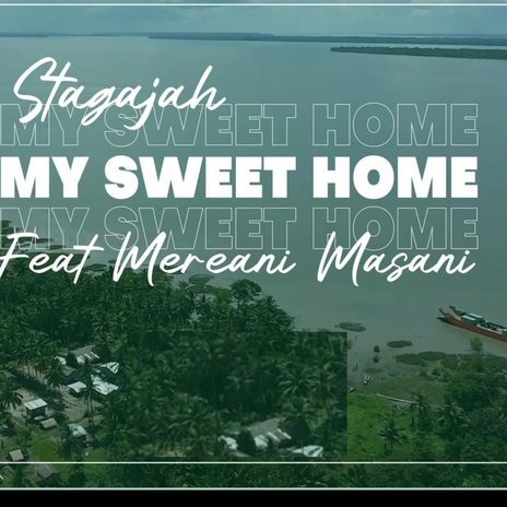 My Sweet Home ft. Mereani Masani | Boomplay Music