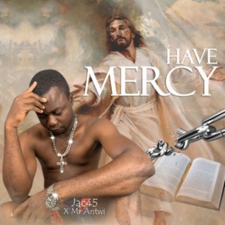 Have Mercy (feat. Mr Antwi)