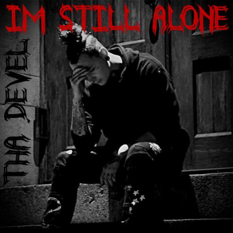 I'm still alone | Boomplay Music