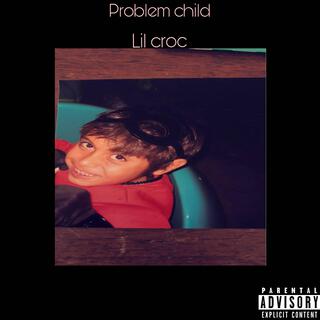 Problem child