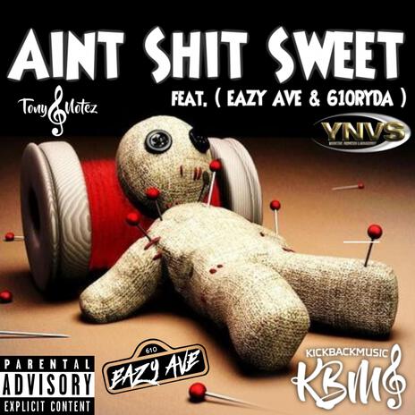 Ain't Shit Sweet ft. Eazy Ave & 610Ryda | Boomplay Music