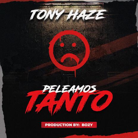 Tony Haze peleamos tanto (official music) | Boomplay Music