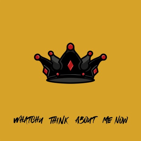 Whatchu Think About Me Now (feat. KID SOMETHING) | Boomplay Music