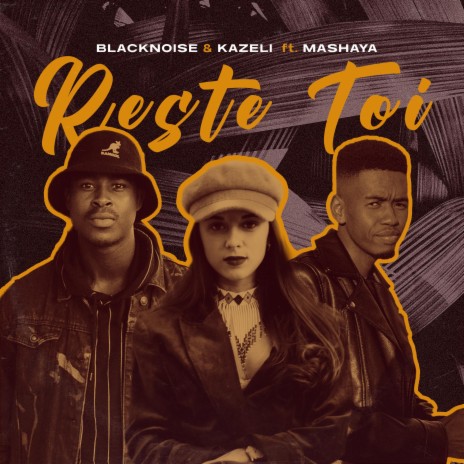 Reste toi (Radio Edit) ft. Blacknoise_sa & Mashaya | Boomplay Music