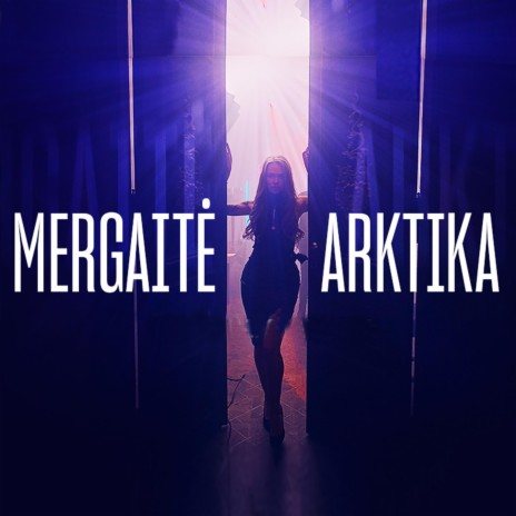 Mergaite Arktika (feat. Dallasas) | Boomplay Music