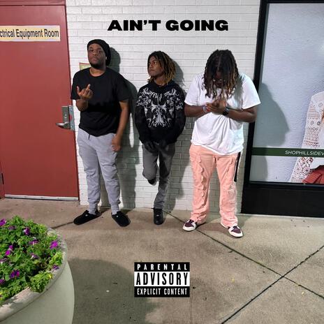 Ain't Going ft. Brandon Grove, LilGFr & Danny.Activated | Boomplay Music